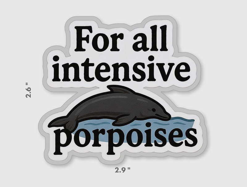 For All Intensive Porpoises Grammar Pun Sticker
