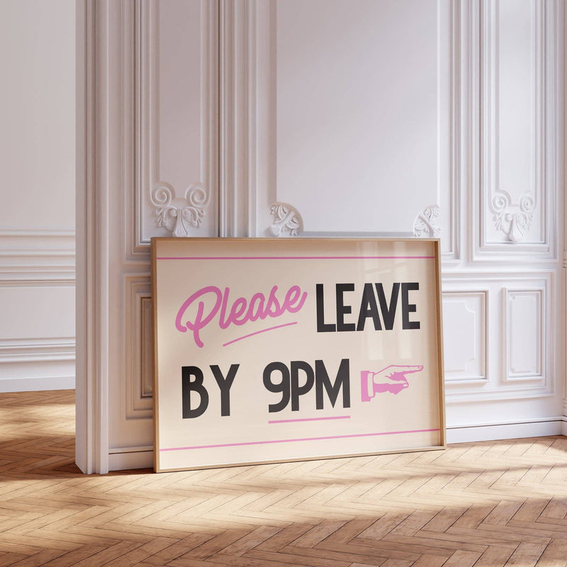 Please Leave By 9pm Print