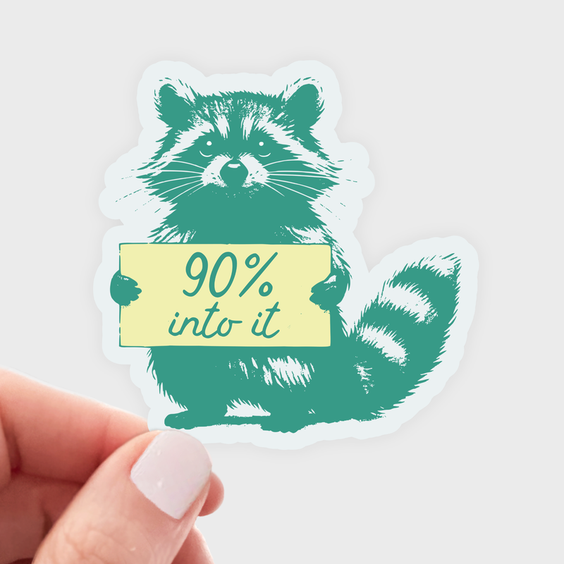 90% Into It Raccoon Sticker