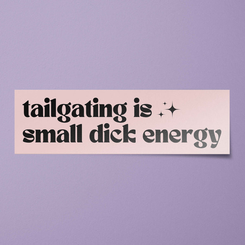 Tailgating is Small Dick Energy Matte Bumper Sticker