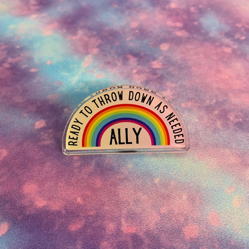 Ready To Throw Down Queer Ally Acrylic Pin