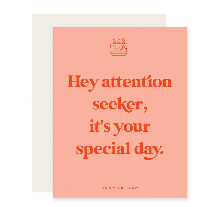 Attention Seeker Birthday Card