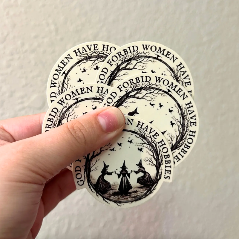 God Forbid Women Have Hobbies Sticker