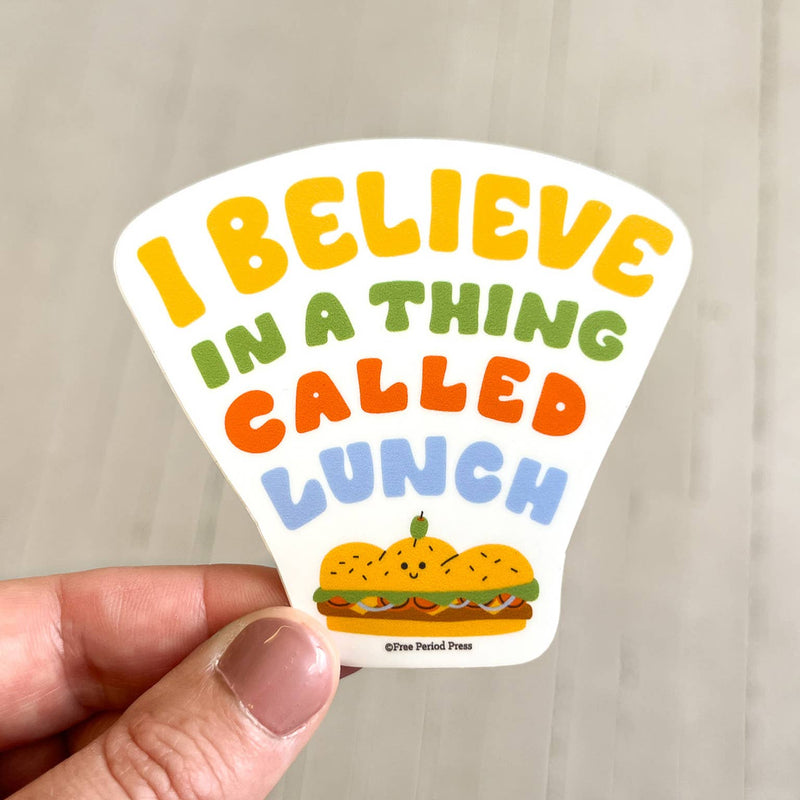 I Believe In a Thing Called Lunch Sticker