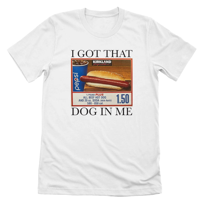 I Got That Dog In Me Tee in White