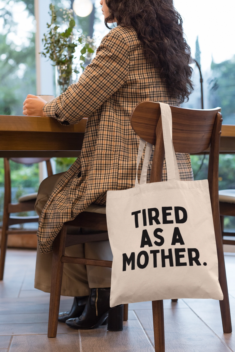 Tired as a Mother Tote Bag