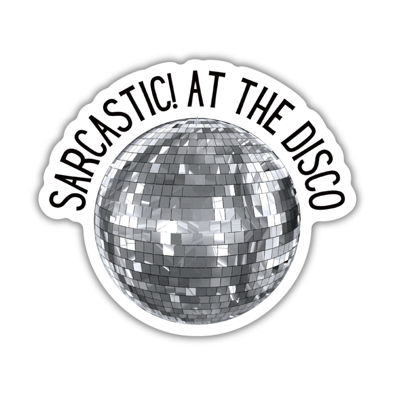 Sarcastic! at the Disco Sticker