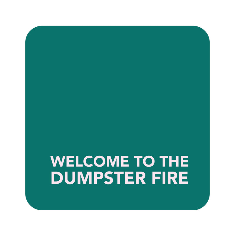 Dumpster Fire Coaster