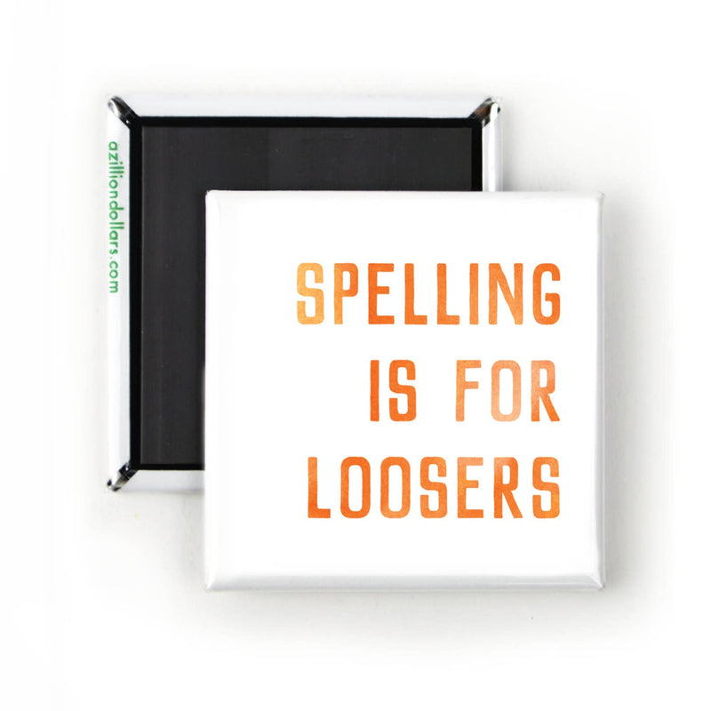 Spelling is For Loosers Magnet