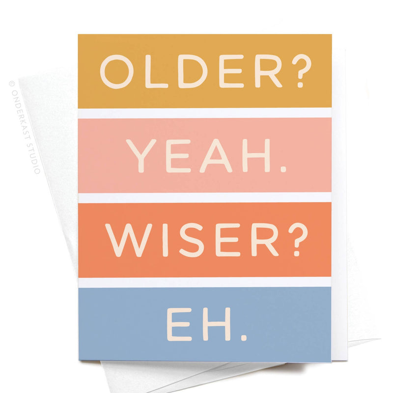 Older Not Wiser Birthday Card