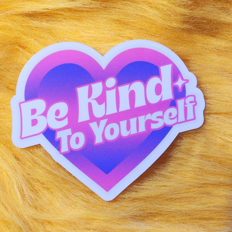 Be Kind to Yourself Holographic Sticker