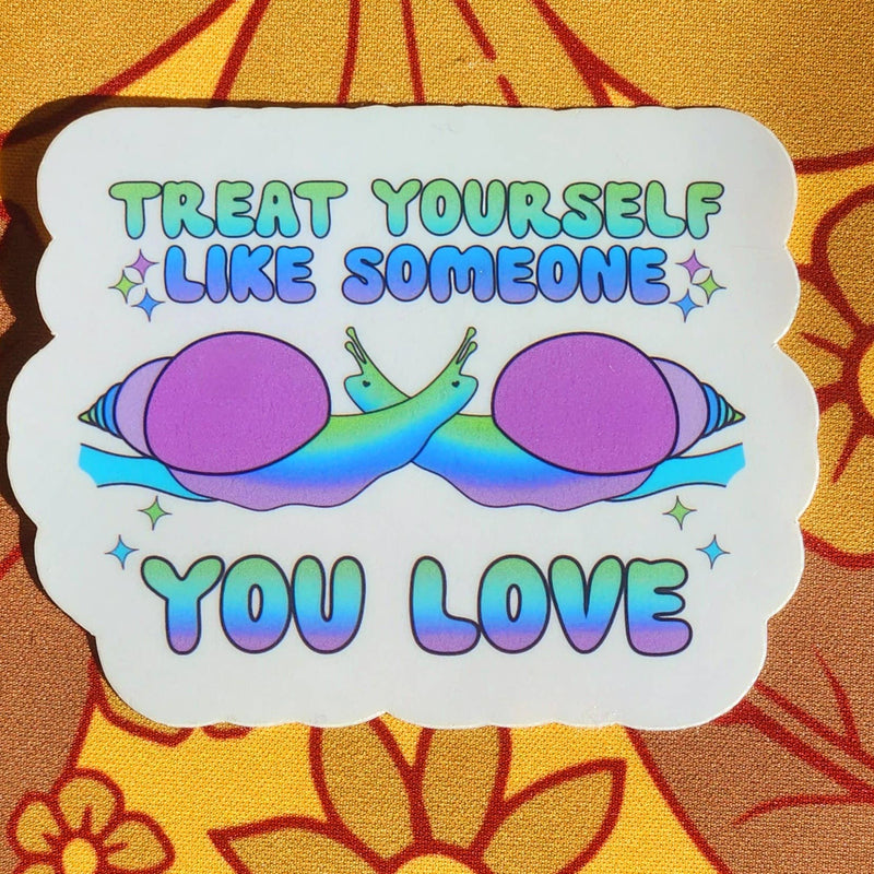 Treat Yourself Like Someone You Love Holographic Sticker