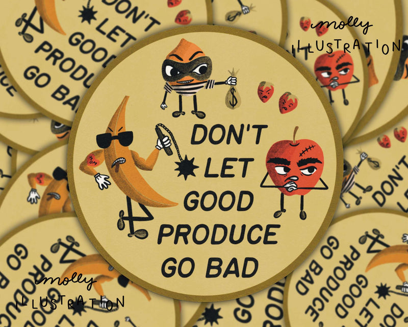 Don’t Let Good Produce Go Bad Sticker