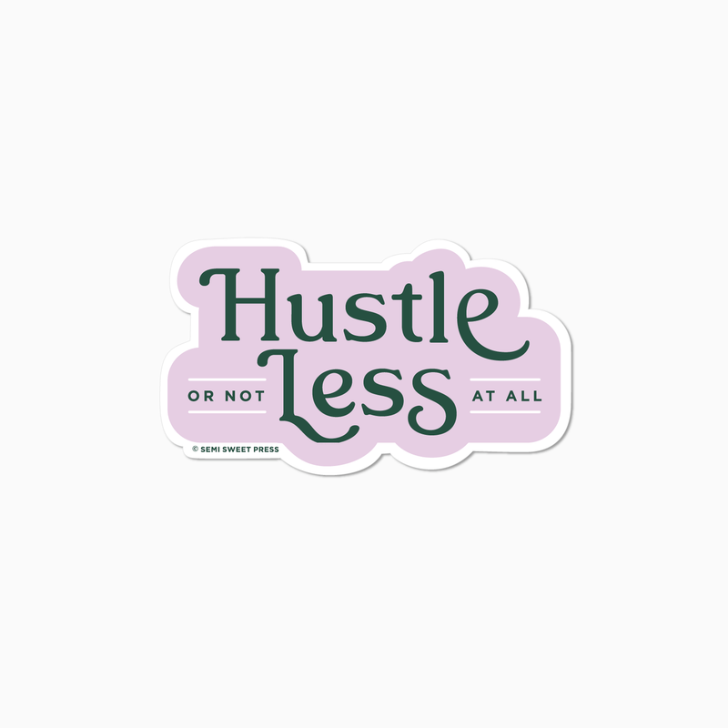 Hustle Less Sticker